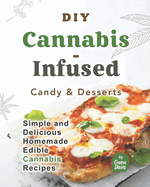 DIY Cannabis-Infused Candy & Desserts: Simple and Delicious Homemade Edible Cannabis Recipes
