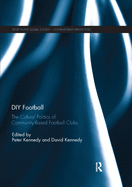 DIY Football: The cultural politics of community based football clubs
