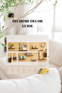 DIY Home Decor Guide: HOME STYLING ACHIEVEMENT: A Beneficial Manual for Do-It-Yourself Stylistic layout and Inside Plan