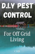 DIY Pest Control: For Off-Grid Living