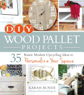 DIY Wood Pallet Projects: 35 Rustic Modern Upcycling Ideas to Personalize Your Space