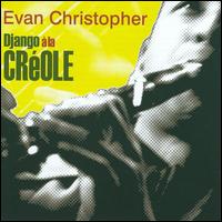 Django  La Crole: Finesse - Evan Christopher's Django a La Creole