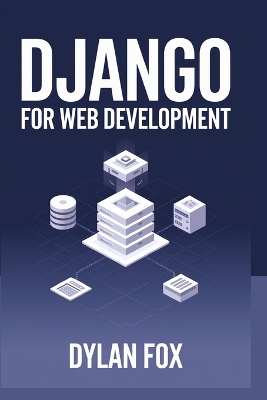 Django 5.1.x For Web Development - Fox, Dylan