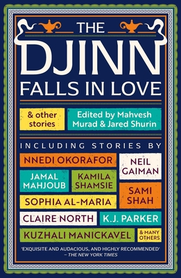 Djinn Falls in Love and Other Stories - Gaiman, Neil, and El-Mohtar, Amal, and King, Catherine