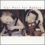 DJ's Choice: Car Pool for Babies