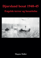 Djursland besat 1940-45: Engelsk terror og besttelse