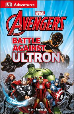 DK Adventures: Marvel the Avengers: Battle Against Ultron - Forbeck, Matt