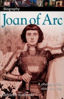 DK Biography: Joan of Arc: A Photographic Story of a Life - Kudlinski, Kathleen, V