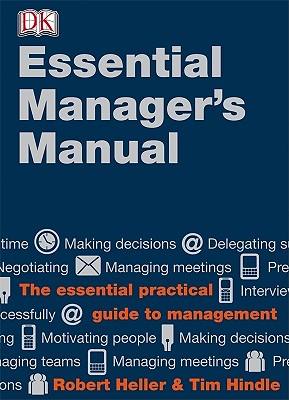 DK Essential Managers: The Essential Manager's Manual - Heller, Robert, and Hindle, Tim