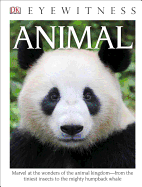 DK Eyewitness Books: Animal: Marvel at the Wonders of the Animal Kingdom from the Tiniest Insects to the Migh
