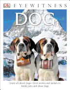 DK Eyewitness Books: Dog: Learn All about Dogs from Wolves and Jackals to Family Pets and Show Dogs