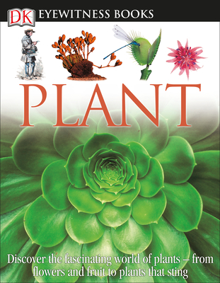 DK Eyewitness Books: Plant: Discover the Fascinating World of Plants - Burnie, David