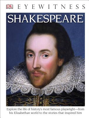 DK Eyewitness Books: Shakespeare: Explore the Life of History's Most Famous Playwright from His Elizabethan World - DK