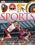 DK Eyewitness Books: Sports: Discover the World of Sport in Close-Up the History, Rules, Equipment and Techni