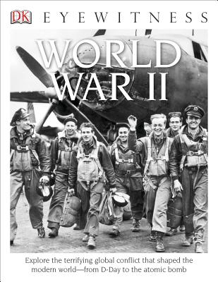 DK Eyewitness Books: World War II: Explore the Terrifying Global Conflict That Shaped the Modern World from D-Day T - Adams, Simon, Dr.