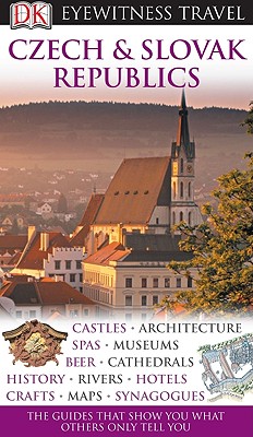 DK Eyewitness Travel Guide: Czech and Slovak Republics - DK Publishing, and Potter, Beth (Contributions by), and Mallows, Lucy (Contributions by)