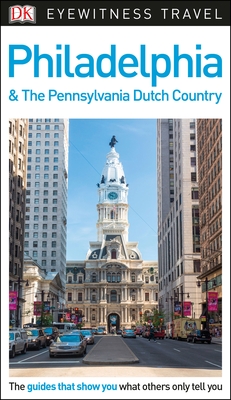 DK Philadelphia and the Pennsylvania Dutch Country - DK Travel