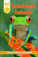 DK Reader Level 2: Rainforest Animals: Packed With Facts You Need To Read!