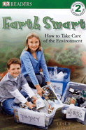 DK Readers L2: Earth Smart: How to Take Care of the Environment