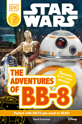 DK Readers L2: Star Wars: The Adventures of Bb-8: Discover Bb-8's Secret Mission - Fentiman, David