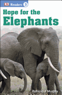 DK Readers L3: Hope for the Elephants - Murphy, Patricia J