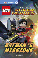 DK Readers L3: Lego(r) DC Comics Super Heroes: Batman's Missions: Can Batman and Robin Save Gotham City?