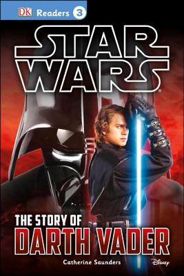 DK Readers L3: Star Wars: The Story of Darth Vader - Saunders, Catherine, and Kosara, Tori