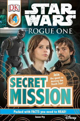 DK Readers L4: Star Wars: Rogue One: Secret Mission: Join the Quest to Destroy the Death Star! - Fry, Jason