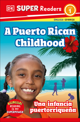 DK Super Readers Level 1 Bilingual a Puerto Rican Childhood - Una Infancia Puertorriquea - DK