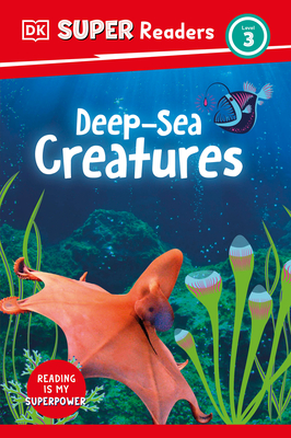 DK Super Readers Level 3 Deep-Sea Creatures - DK