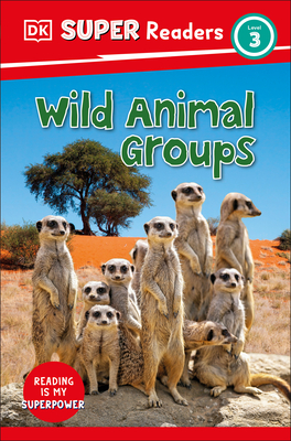 DK Super Readers Level 3 Wild Animal Groups - DK