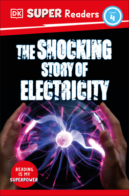 DK Super Readers Level 4 the Shocking Story of Electricity - DK