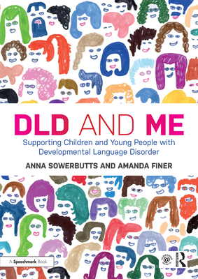 DLD and Me: Supporting Children and Young People with Developmental Language Disorder - Sowerbutts, Anna, and Finer, Amanda