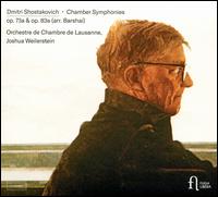 Dmitri Shostakovich: Chamber Symphonies Op. 73a & Op. 83a (arr. Barshai) - Joshua Weilerstein (speech/speaker/speaking part); Lausanne Chamber Orchestra; Joshua Weilerstein (conductor)