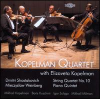 Dmitri Shostakovich: String Quartet No. 10; Mieczyslaw Weinberg: Piano Quintet - Elizaveta Kopelman (piano); Kopelman Quartet
