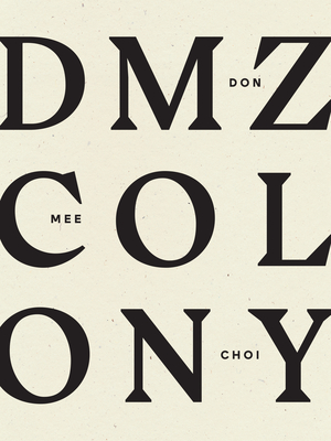 DMZ Colony - Choi, Don Mee