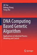 DNA Computing Based Genetic Algorithm: Applications in Industrial Process Modeling and Control