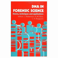 DNA in Forensic Science: Theory, Techniques and Applications - Robertson, James R (Editor), and Ross, A M (Editor), and Burgoyne, L (Editor)