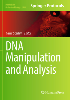 DNA Manipulation and Analysis - Scarlett, Garry (Editor)
