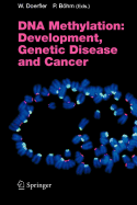 DNA Methylation: Development, Genetic Disease and Cancer - Doerfler, Walter (Editor), and B Hm, Petra (Editor)