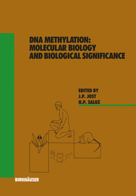 DNA Methylation: Molecular Biology and Biological Significance - Jost, J, and Saluz, H