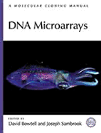 DNA Microarrays: A Molecular Cloning Manual - Bowtell, David, and Sambrook, Joseph