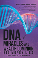 DNA of Miracles and Wealth Dominion: Big Money Lies!: Plus WORKBOOK Volume 1