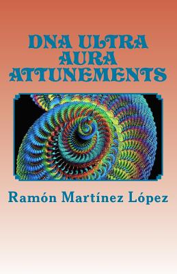 Dna ultra aura attunements - Lopez, Ramon Martinez