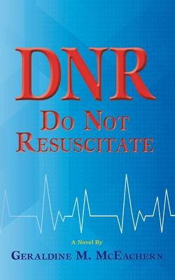 Dnr: Do Not Resuscitate - McEachern, Geraldine M