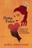 Doa Tules: Santa Fe's Courtesan and Gambler