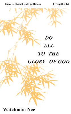 Do All to the Glory of God - Nee, Watchman