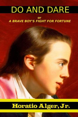 Do and Dare: Or a Brave Boy's Fight for Fortune - Alger, Horatio, Jr.