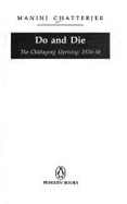 Do and Die: The Chittagong Uprising, 1930-34