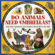 Do Animals Need Umbrellas?: And Other Questions and Answers about Life in the Wild